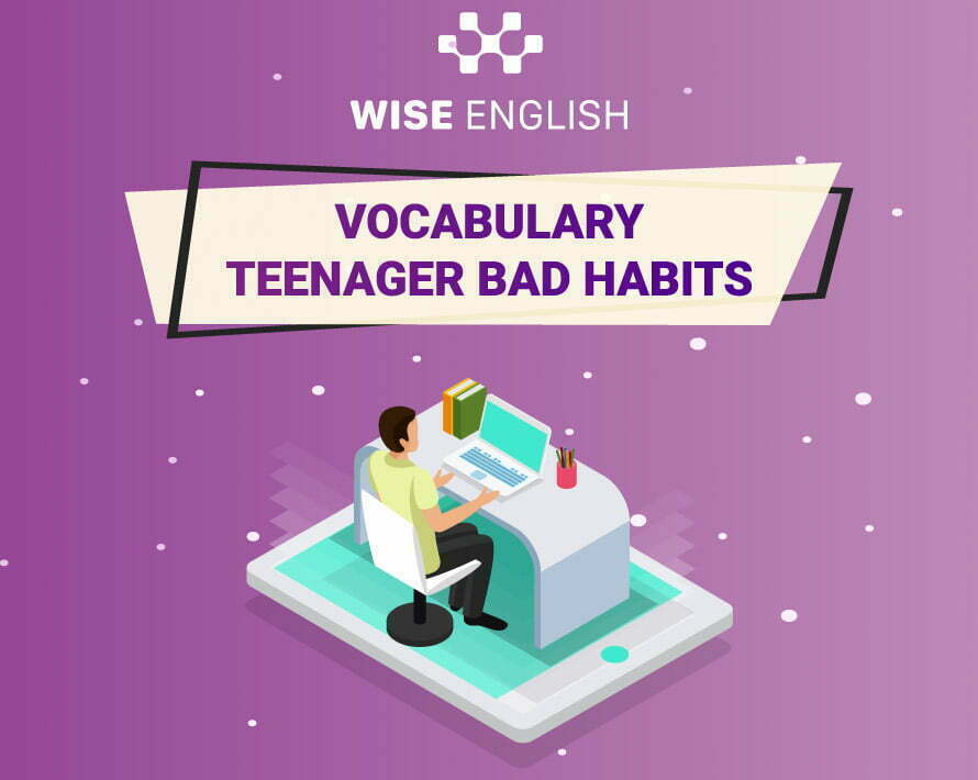Từ vựng IELTS-chu-de-bad-habits