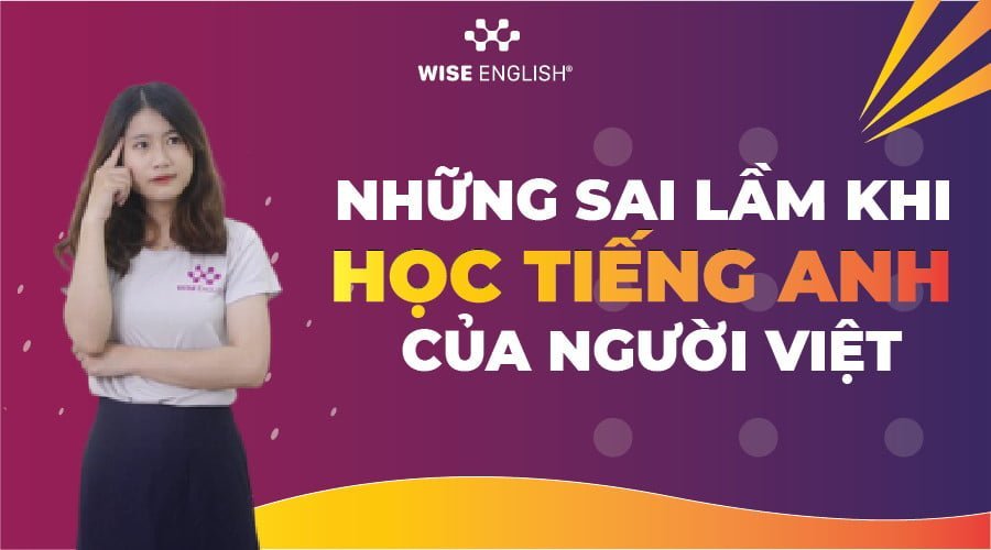 nhung-sai-lam-khi-hoc-tieng-anh-cua-nguoi-viet