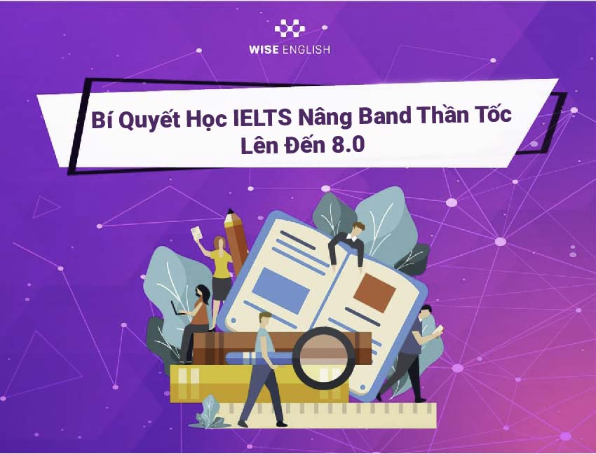 Bí quyết học IELTS nâng band thần tốc