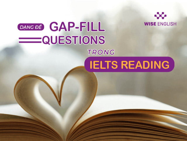 DẠNG ĐỀ GAP FILL QUESTIONS