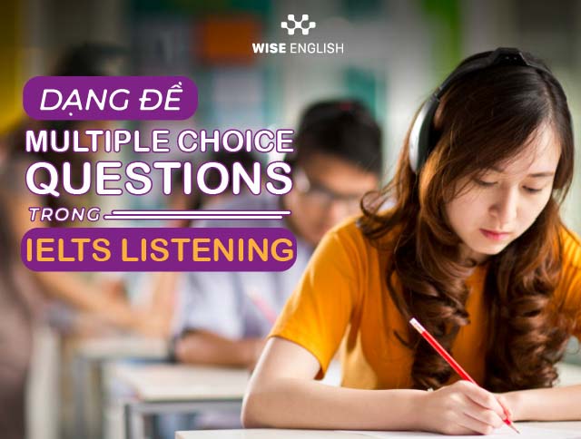 MULTIPLE CHOICE QUESTIONS TRONG IELTS LISTENING