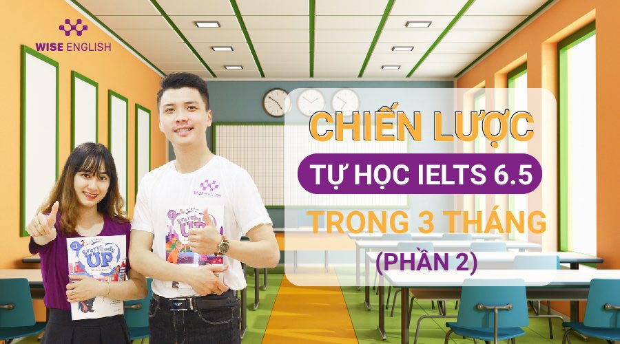 chien-luoc-tu-hoc-ielts-6.5-trong-3-thang