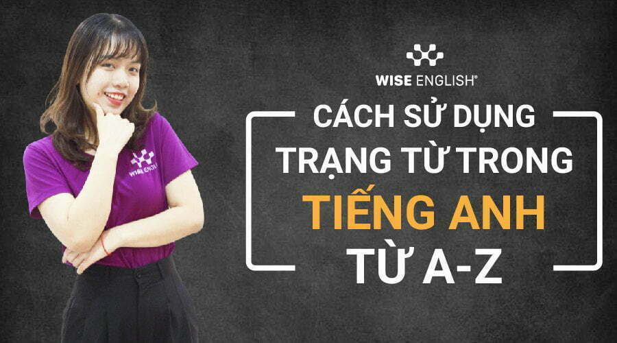 Cách sử dụng trạng từ trong tiếng Anh