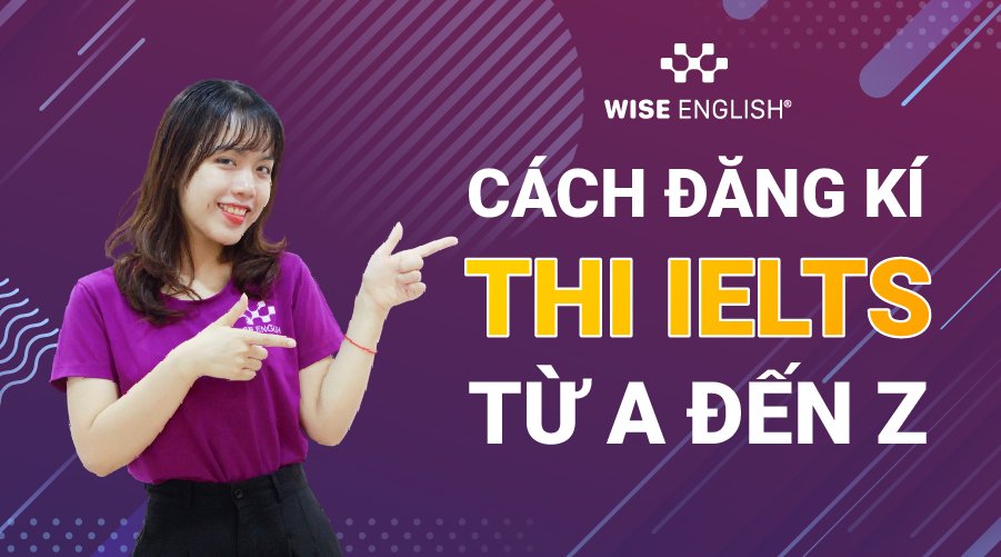 Cách đăng ký thi IELTS