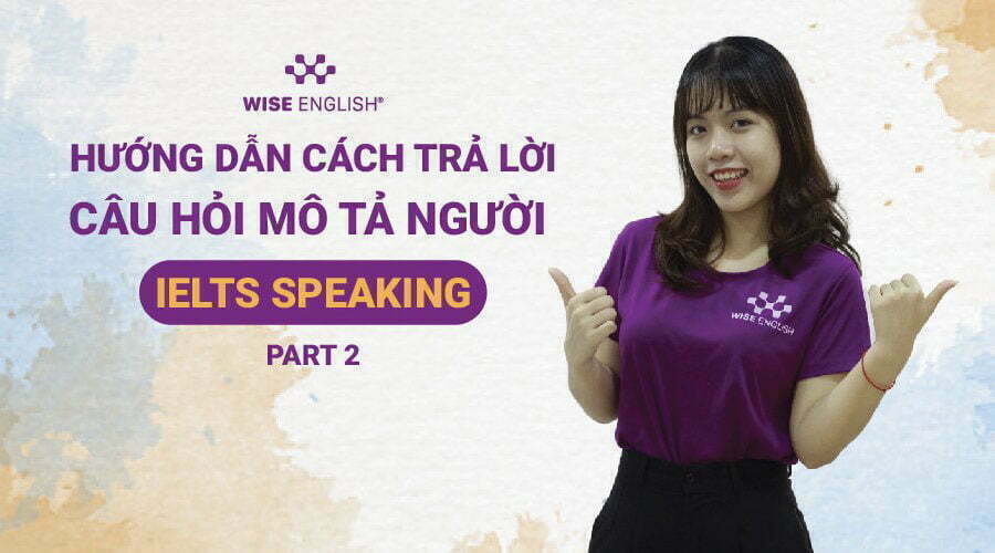 IELTS speaking part 2 miêu tả người