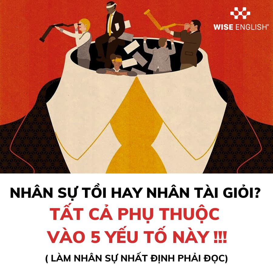 Nhân sự tồi hay nhân tài giỏi