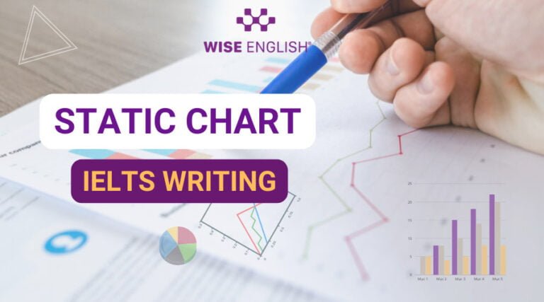 Hướng dẫn cách giải biểu đồ tĩnh - Static Chart trong IELTS Writing Task 1