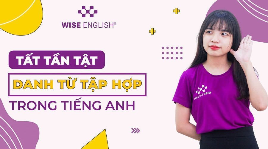 Tat tan tat kien thuc ve danh tu tap hop trong tieng Anh 1