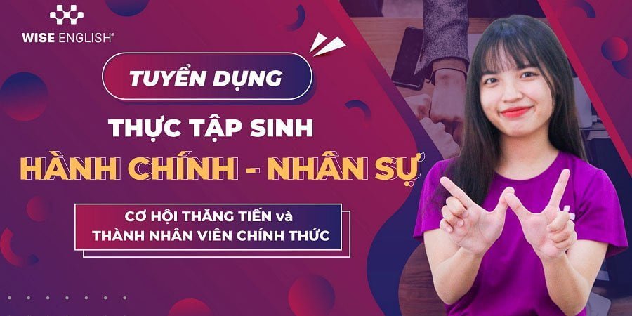 THỰC TẬP SINH HÀNH CHÍNH – NHÂN SỰ – CƠ HỘI THĂNG TIẾN và THÀNH NHÂN VIÊN CHÍNH THỨC