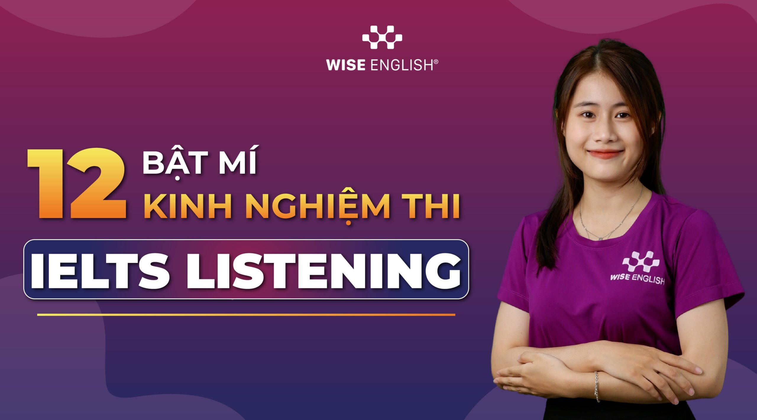 Bật mí 12 kinh nghiệm thi IELTS Listening cực kỳ hiệu quả