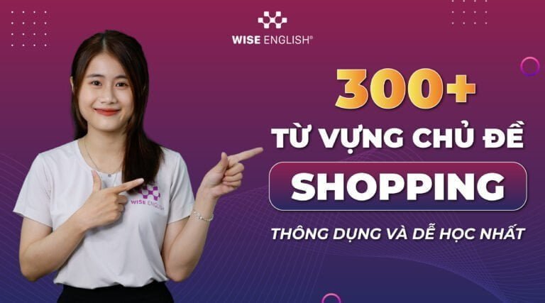 300 từ vựng chu đề shopping thông dụng dễ học nhất