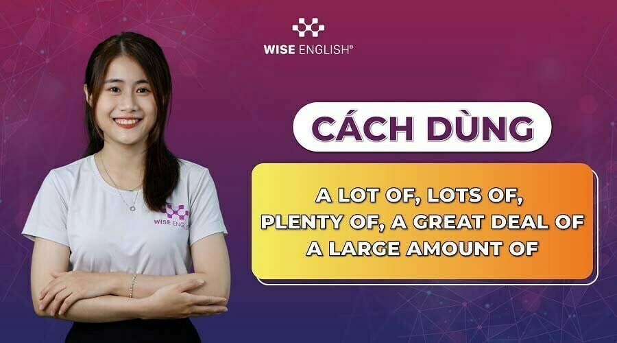 Cách dùng A lot of, Lots of, Plenty of