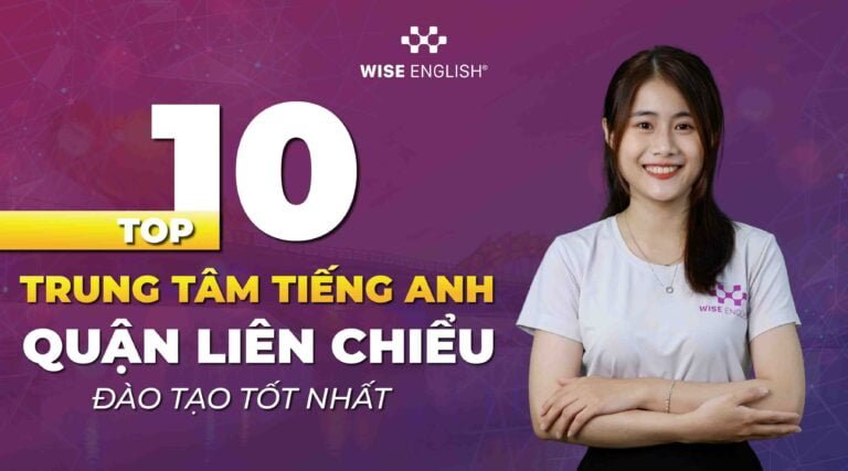 Top 10 Trung tâm tiếng Anh quận Liên Chiểu đào tạo tốt nhất
