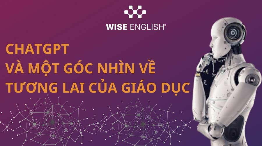 ChatGPT và một góc nhìn về tương lai của giáo dục