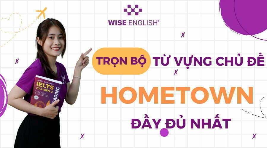 Trọn bộ từ vựng chủ đề Hometown đầy đủ nhất