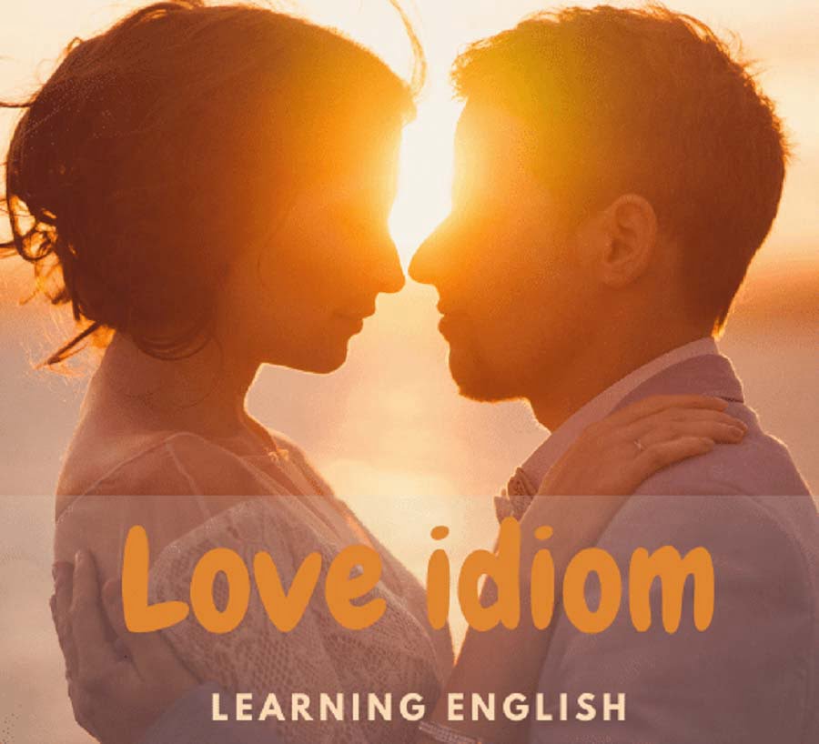NHỮNG THÀNH NGỮ TIẾNG ANH VỀ TÌNH YÊU ĐƯỢC DÙNG PHỔ BIẾN NHẤT 2 loveidiom