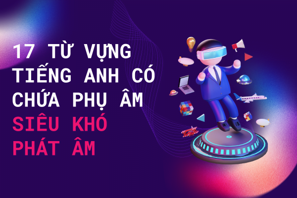Từ vựng tiếng Anh siêu khó phát âm