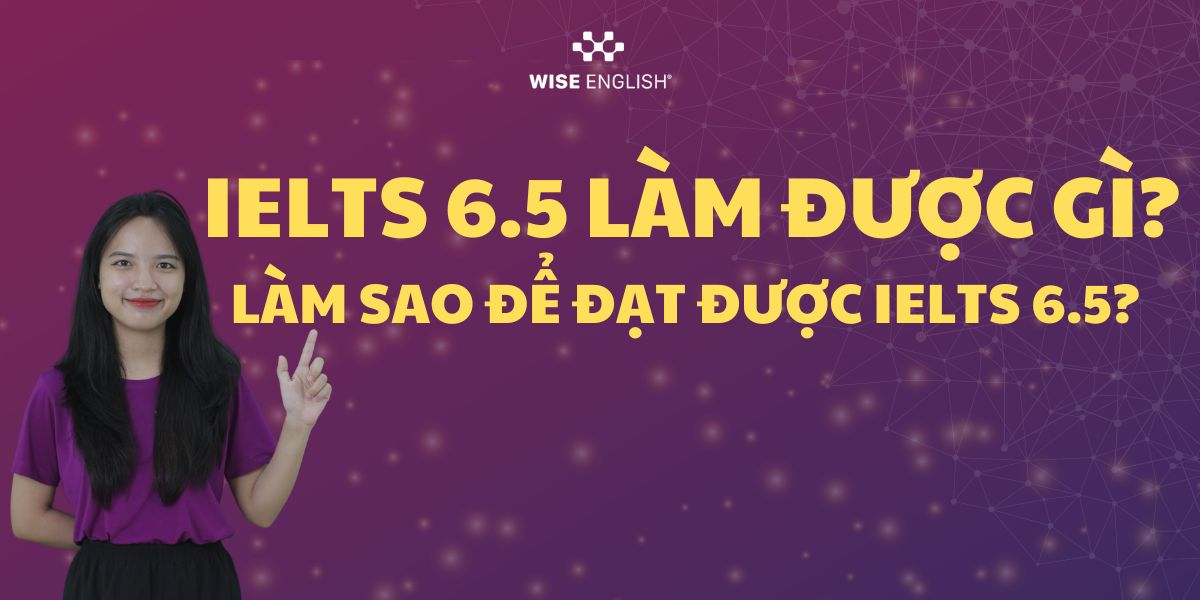 IELTS-6.5-lam-duoc-gi