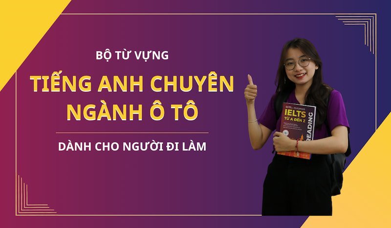 BỘ TỪ VỰNG TIẾNG ANH CHUYÊN NGÀNH Ô TÔ CHO NGƯỜI ĐI LÀM 1 tieng-anh-chuyen-nganh-o-to