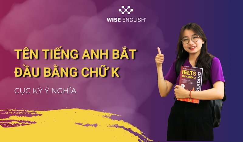 Kho tàng các tên tiếng Anh bắt đầu bằng chữ K cực ý nghĩa 1 ten-tieng-anh-bat-dau-bang-chu-k