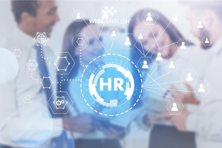 CẨM NANG TIẾNG ANH CHUYÊN NGÀNH NHÂN SỰ CÁC HR PHẢI BIẾT! 2 Tiếng Anh chuyên ngành nhân sự