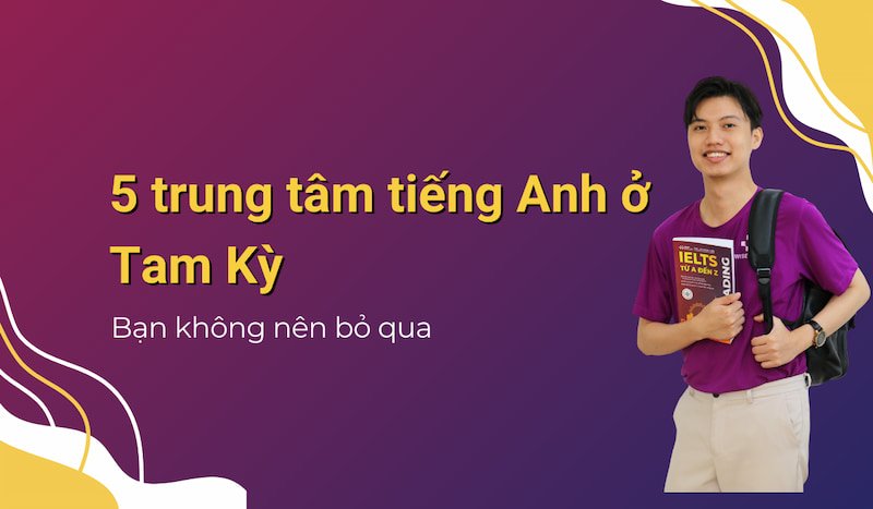 trung-tam-tieng-anh-o-tam-ky