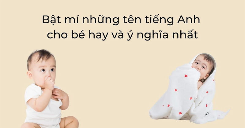 Gợi ý các tên tiếng Anh bắt đầu bằng chữ H hay và ý nghĩa nhất cho Nam và Nữ 2 tên tiếng anh bắt đầu bằng chữ h