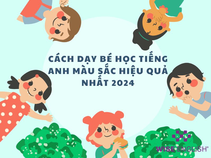 Cách dạy bé học tiếng Anh màu sắc thiếu nhi hiệu quả nhất 2024