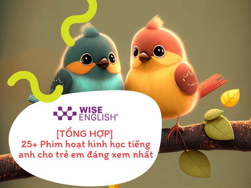 Phim hoạt hình học tiếng anh cho trẻ em - Wise English