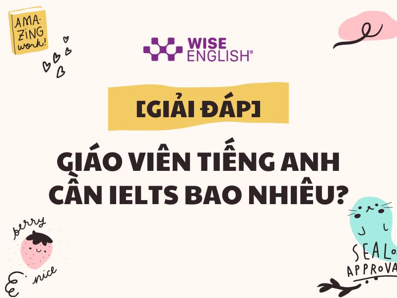 Giáo viên tiếng anh cần IELTS bao nhiêu