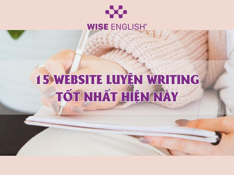 15 website luyện Writing hữu ích giúp bạn nâng band IELTS nhanh chóng 1 15 Website luyện Writing
