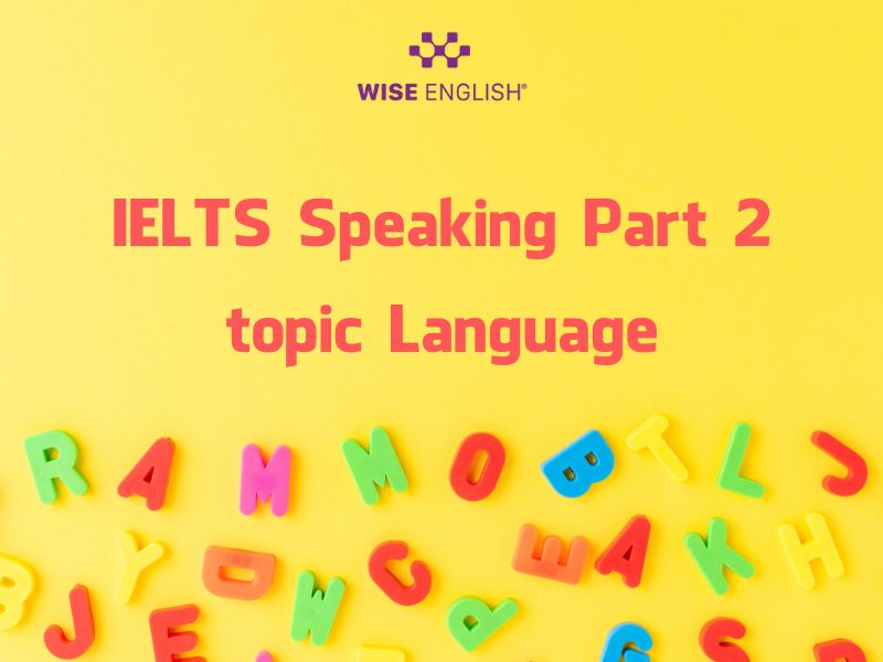IELTS Speaking topic Language part 2