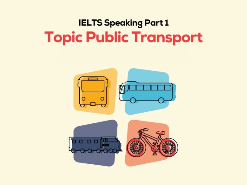 IELTS Speaking chủ đề Transportation: Gợi ý câu hỏi và câu trả lời chi tiết 2 IELTS Speaking topic Transportation part 1