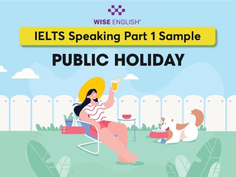 IELTS Speaking Topic Holiday: Câu trả lời mẫu hay cho từng phần đầy đủ nhất 2 IELTS Speaking Part 1 Sample