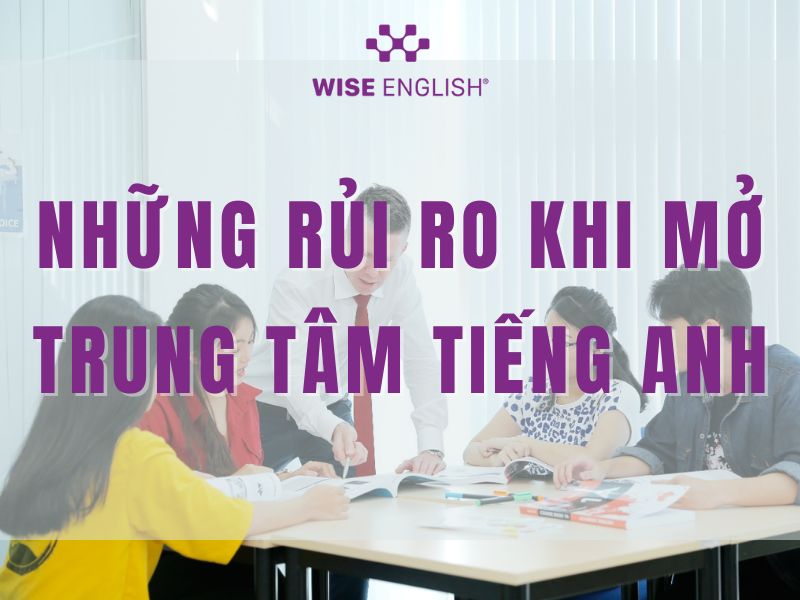 Những rủi ro khi mở trung tâm tiếng Anh
