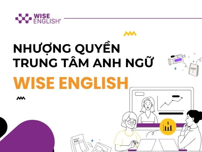 Nhượng quyền trung tâm Anh ngữ WISE ENGLISH