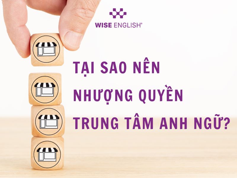 Tại sao nên nhượng quyền trung tâm Anh ngữ