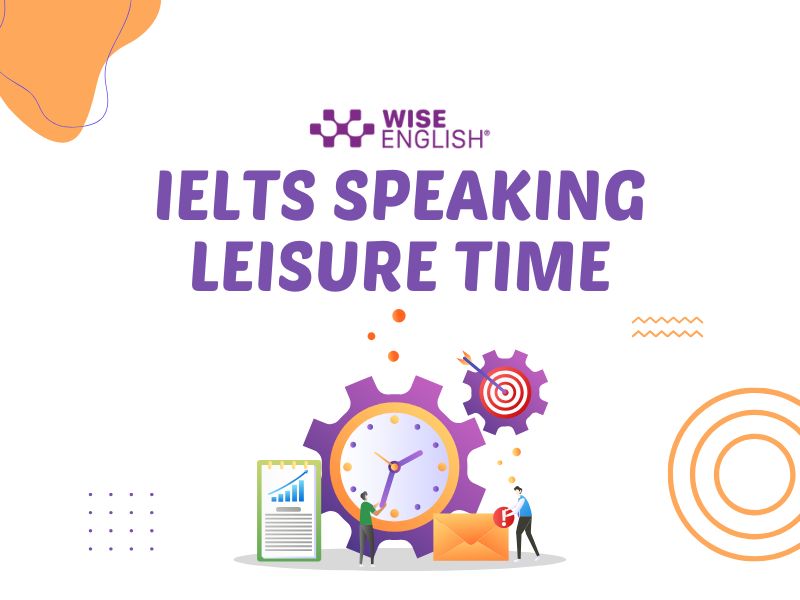 IELTS SPEAKING LEISURE TIME