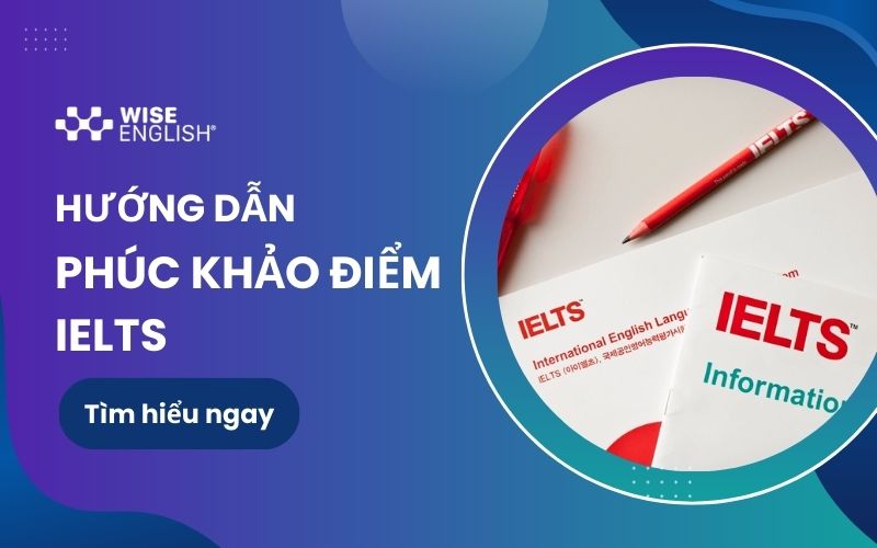 PHÚC KHẢO ĐIỂM IELTS