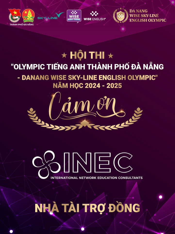 CẢM ƠN NHÀ TÀI TRỢ ĐỒNG - CÔNG TY TƯ VẤN DU HỌC INEC CỦA HỘI THI "OLYMPIC TIẾNG ANH THÀNH PHỐ ĐÀ NẴNG - DANANG WISE SKY-LINE ENGLISH OLYMPIC" NĂM HỌC 2024 - 2025 1 Nhà tài trợ đồng INEC