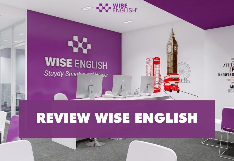 Review WISE English: Bóc trần sự thật Hệ thống Anh Ngữ Top 1 Đà Nẵng 1 Review WISE English: Bóc trần sự thật Hệ thống Anh Ngữ Top 1 Đà Nẵng