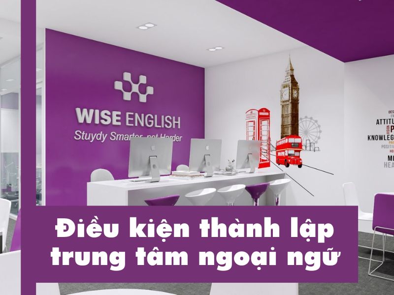 Điều kiện thành lập trung tâm ngoại ngữ