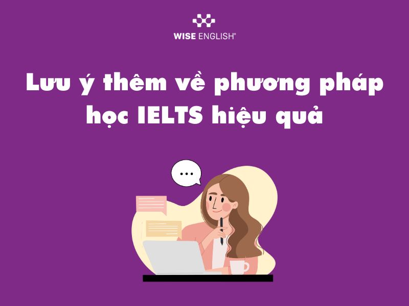 Lưu ý thêm về phương pháp học IELTS hiệu quả