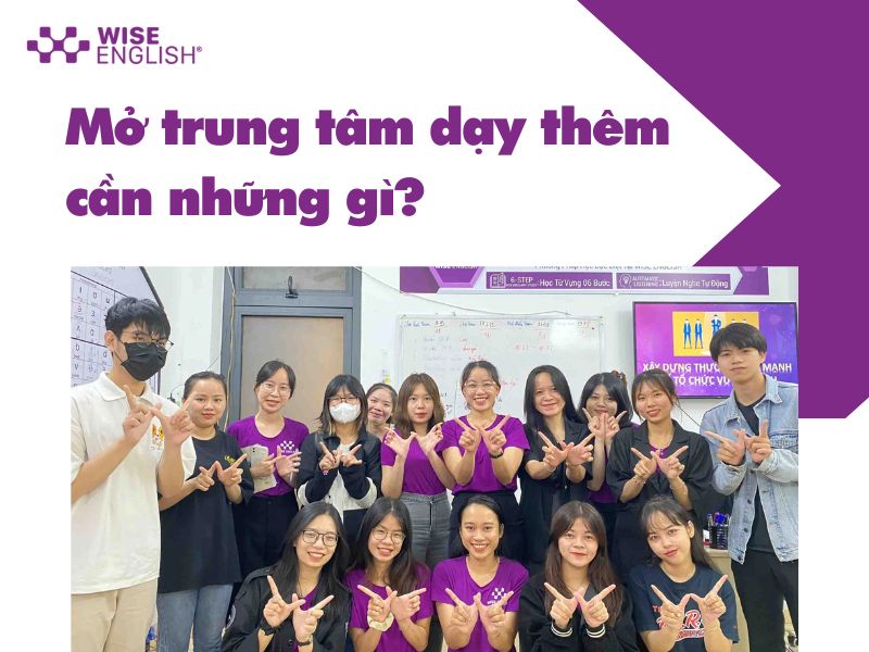 Mở trung tâm dạy thêm cần những gì?