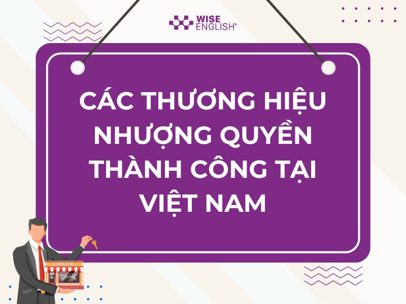 Các thương hiệu nhượng quyền thành công tại Việt Nam