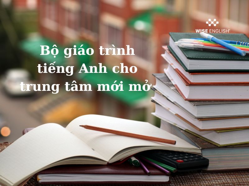 Bộ giáo trình tiếng anh cho trung tâm mới mở - Giải pháp tối ưu để phát triển chất lượng đào tạo 4 bo giao trinh tieng anh cho trung tam moi mo 4