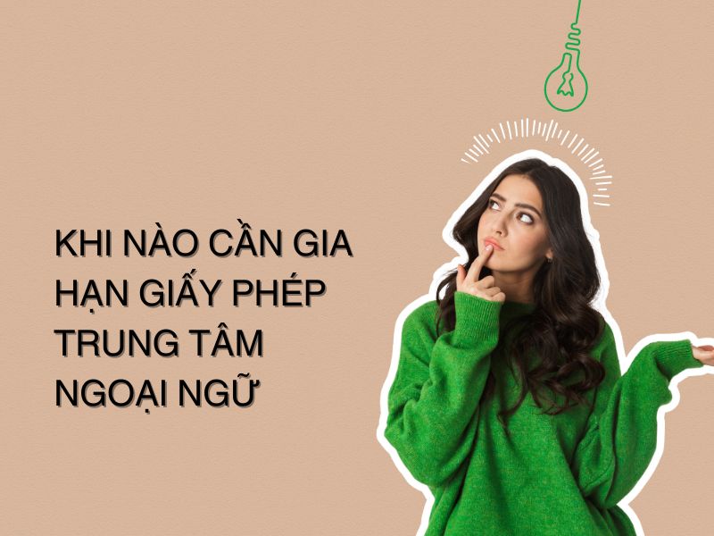 Quy trình gia hạn giấy phép trung tâm ngoại ngữ mới nhất 2025 1 gia hạn giấy phép trung tam ngoại ngữ