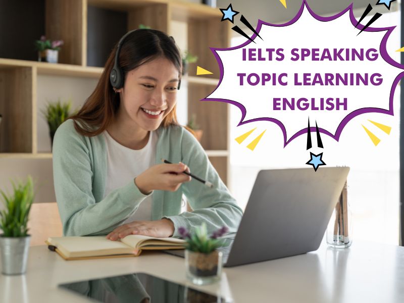 IELTS Speaking topic Learning English - Cách chinh phục band 8.0 hiệu quả 1 ielts speaking topic learning english 3