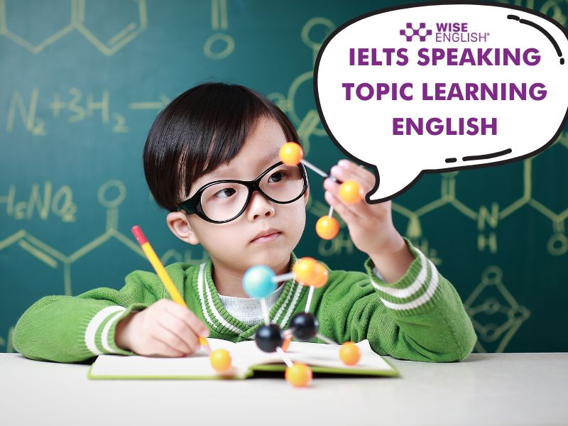 IELTS Speaking topic Learning English - Cách chinh phục band 8.0 hiệu quả 2 IELTS SPEAKING TOPIC LEARNING ENGLISH