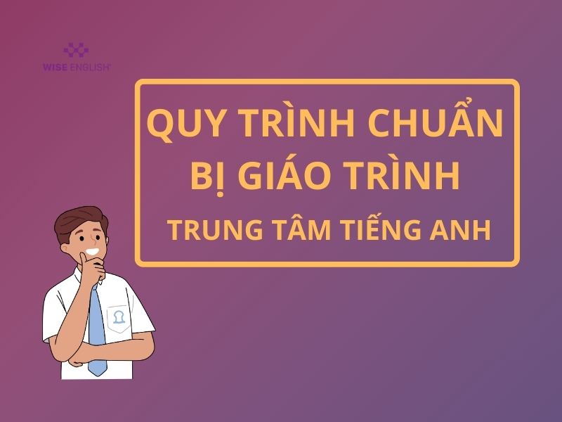 quy trình chuẩn bị giáo trình trung tâm tiếng anh